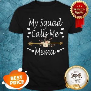 Beautiful My Squad Calls Me Mema Mothers Day Gifts Shirt