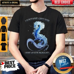 Hot Dragon I Dont Have Grey Hair I Have Wisdom Hightlights Shirt