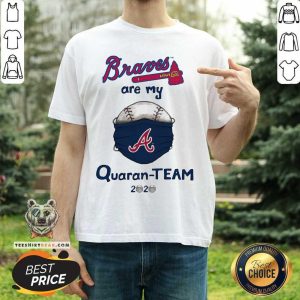 Great Atlanta Braves Are My Quaran-team 2020 Shirt