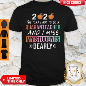2020 The Year I Got To Be A Quaranteacher And I Miss My Students Dearly Shirt