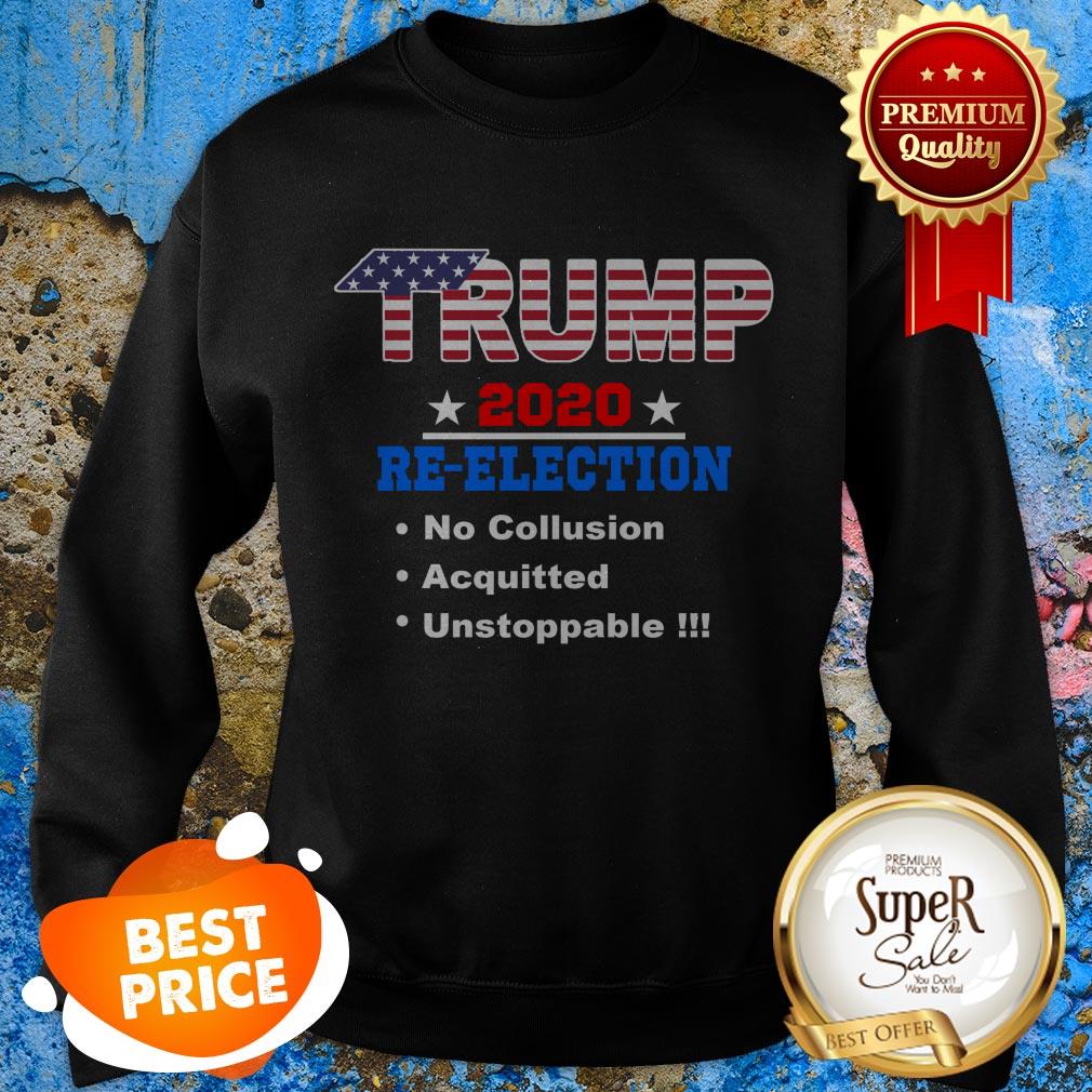 Nice Donald Trump 2020 Re-election No Collusion Acquitted Unstoppable Shirt