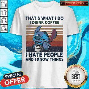 Stitch That’s What I Do I Drink Coffee I Hate People And I Know Things Vintage Shirt