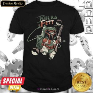 Perfect Star Wars Bulba Fett Shirt