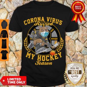 Perfect Corona Virus Ruined Boston Bruins My Hockey Season Shirt