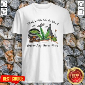 Awesome That Witch Needs Weed Before Ant Hocus Pocus Shirt