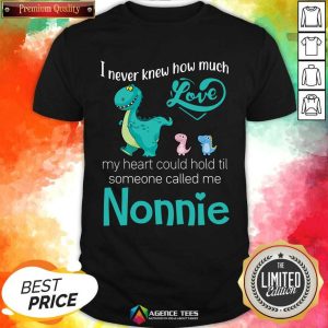 Excellent Saurus I Never Knew How Much Love Nonnie Dinosaurs Shirt