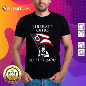 Happy Liberate Ohio Resist Tyranny Shirt