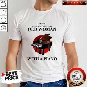 Never Underestimate An Old Woman With A Piano Shirt