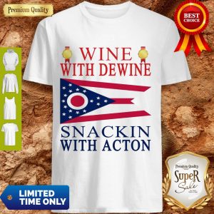 Ohio State Flag Wine With Dewine Snackin With Acton Shirt