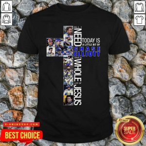 Premium All Need Today Is A Little Bit Of Chase Elliott And A Whole Lot Of Jesus Shirt