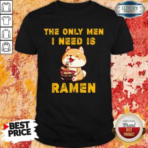 Shiba Inu The Only Men I Need Is Ramen Shirt