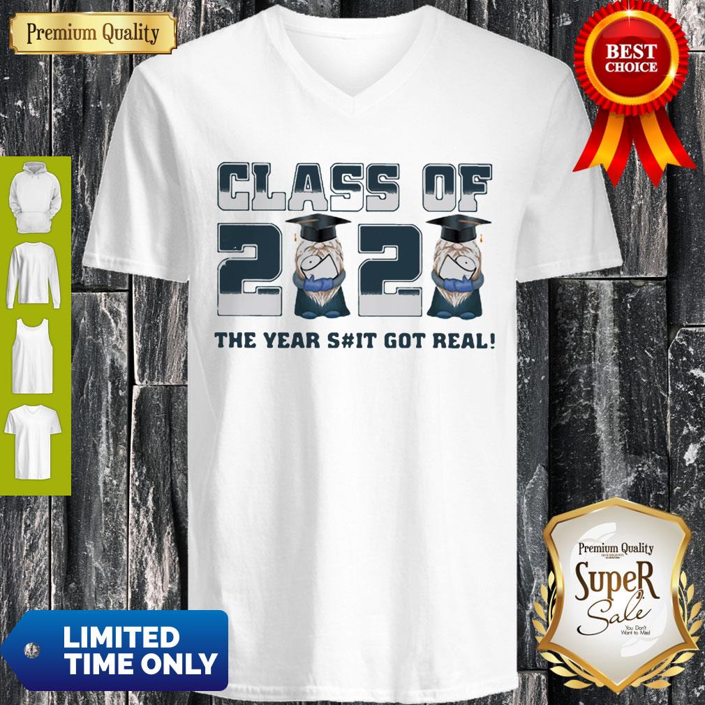 Gnome Class Of 2020 The Years Shit Got Real Shirt