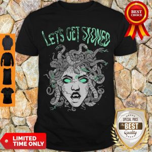 Nice Medusa Let’s Get Stoned Shirt