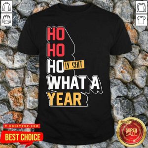 Ho Ho Holy Shit What A Year 2020 Christmas New Year Shirt