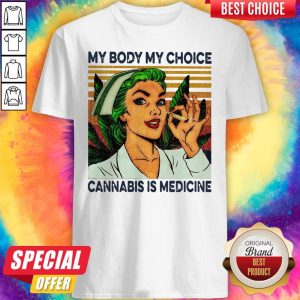 My Body My Choice Cannabis Is Medicine Weed Vintage Retro Shirt