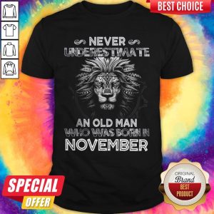 Lion Never Underestimate An Old Man Who Was Born In November Shirt