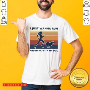 Official I Just Wanna Run And Hang With My Dog Vintage Shirt