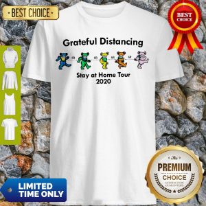 Awesome Grateful Distancing Stay At Home Tour 2020 Shirt