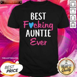 Beautiful Best Fucking Auntie Ever Shirt
