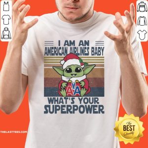 Hot Baby Yoda Santa Hug American Airlines Baby I Am An What’s Your Superpower Vintage Christmas Shirt