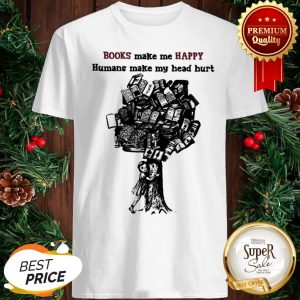 Tree Books Make Me Happy Humans Make My Head Hurt Shirt
