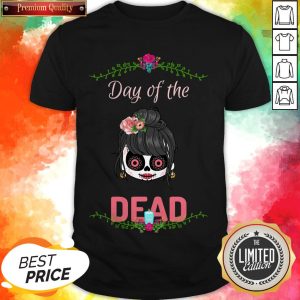 Sugar Skull Girl Day Of The Dead Shirt