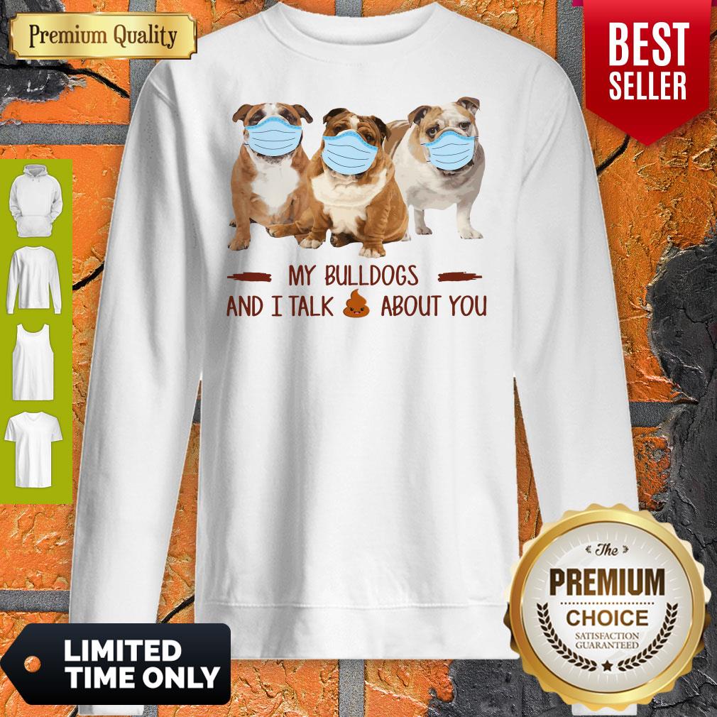 Official My Bulldogs And I Talk Shit About You Shirt