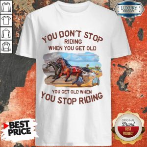 Harness Racing You Don'T Stop Shirt