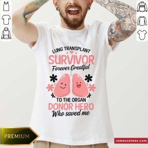Lung Transplant Survivor Forever Greatful To The Organ Donor Hero Shirt