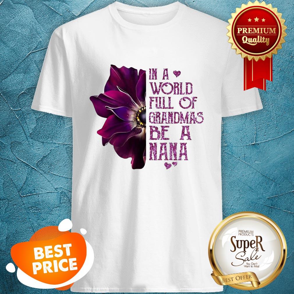 Nice In A World Full Of Grandmas Be Nana Purple Anemone Flower Shirt