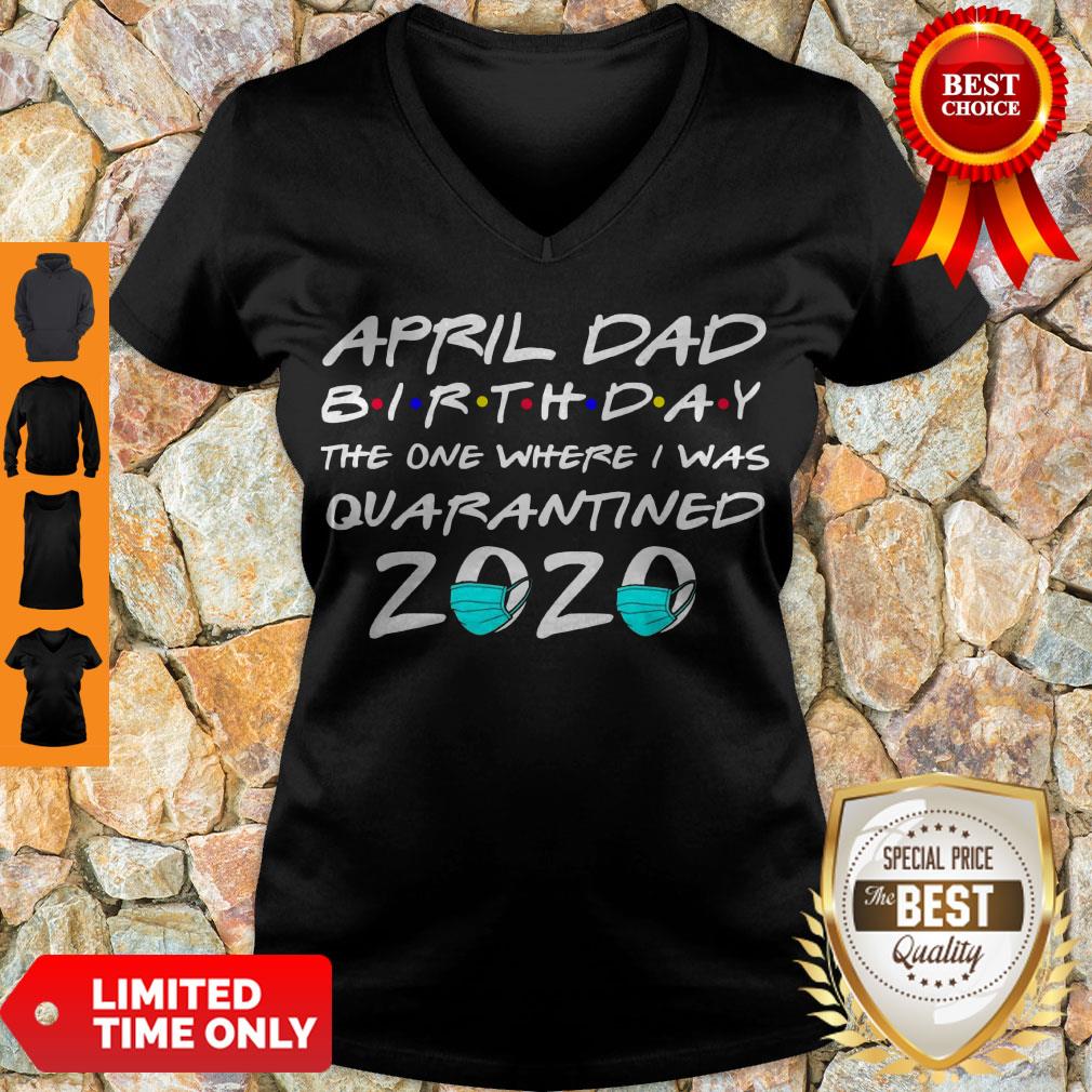 Awesome April Dad Birthday The One Where I Was Quarantined 2020 Shirt