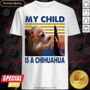 Official My Child Is A Chihuahua Vintage Shirt