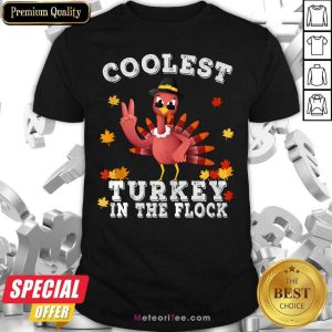 Premium Coolest Turkey In The Flock Happy Thanksgiving Shirt