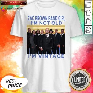 Zac Brown Band Girl I’m Not Old I’m Vintage Retro Shirt