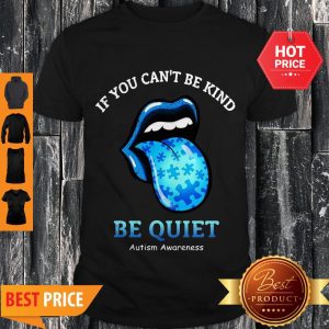 The Rolling Stones If You Can’t Be Kind Be Quiet Autism Awareness Shirt
