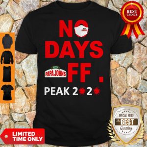 Official Pizza Papa John’s No Days Off Peak 2020 Covid 19 Shirt