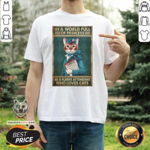 Great Light Attendants Easily Distracted In A World Full Of Princess Be A Flight Attendant Who Loves Cats Shirt