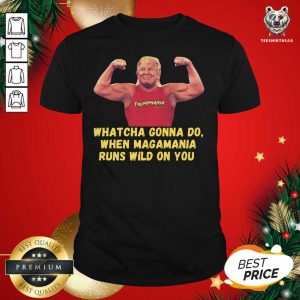 Hot Donald Trump Gym Whatcha Gonna Do When Magamania Runs Wild On You Shirt