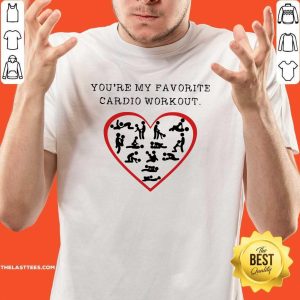 Premium You’re My Favorite Cardio Workout Heart Shirt