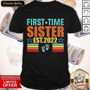 First Time Sister Est 2022 Shirt