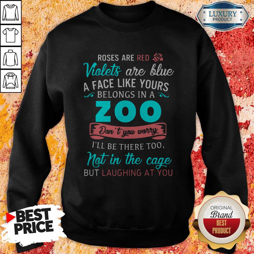 A Face Like Yours Belongs To The Zoo Shirts