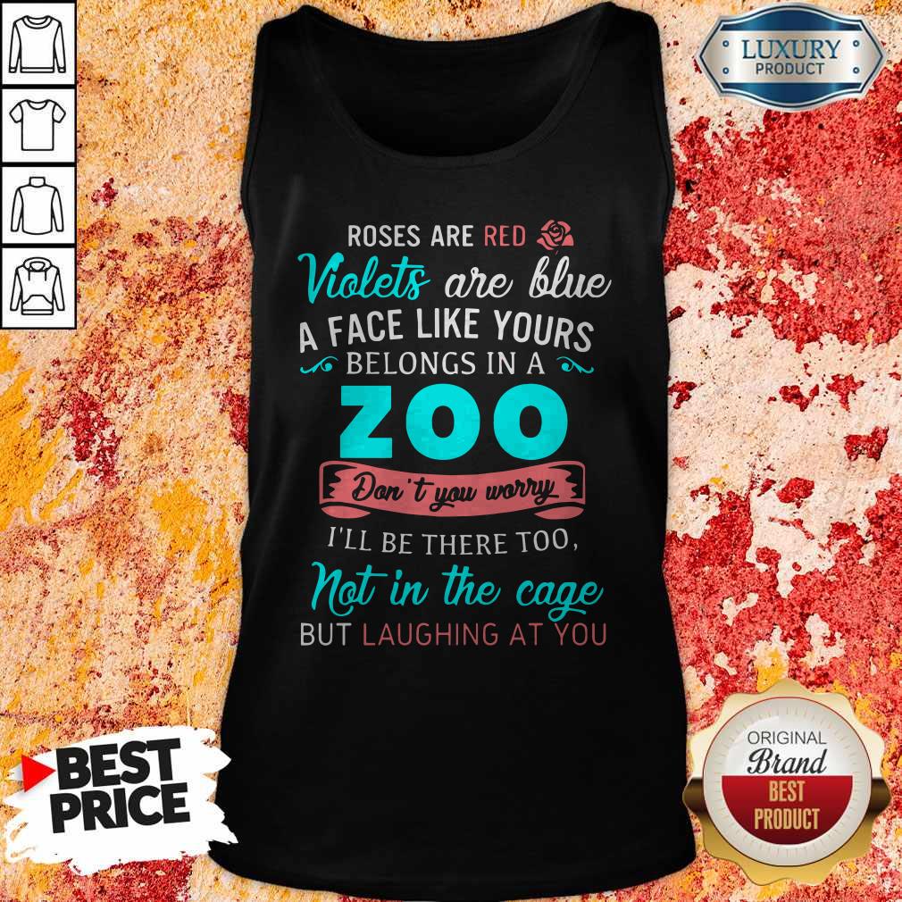 A Face Like Yours Belongs To The Zoo Shirts