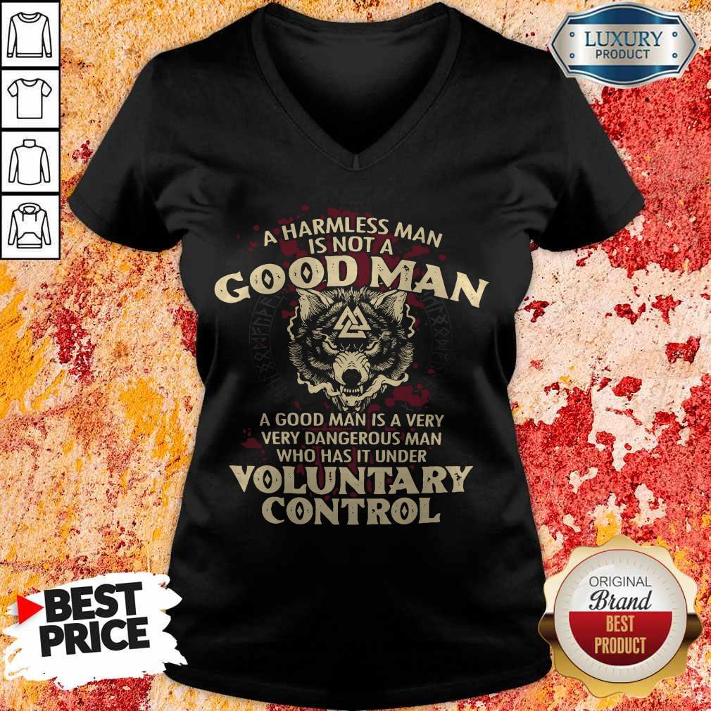 A Harmless Man Is Not A Good Man Voluntary Control Shirt