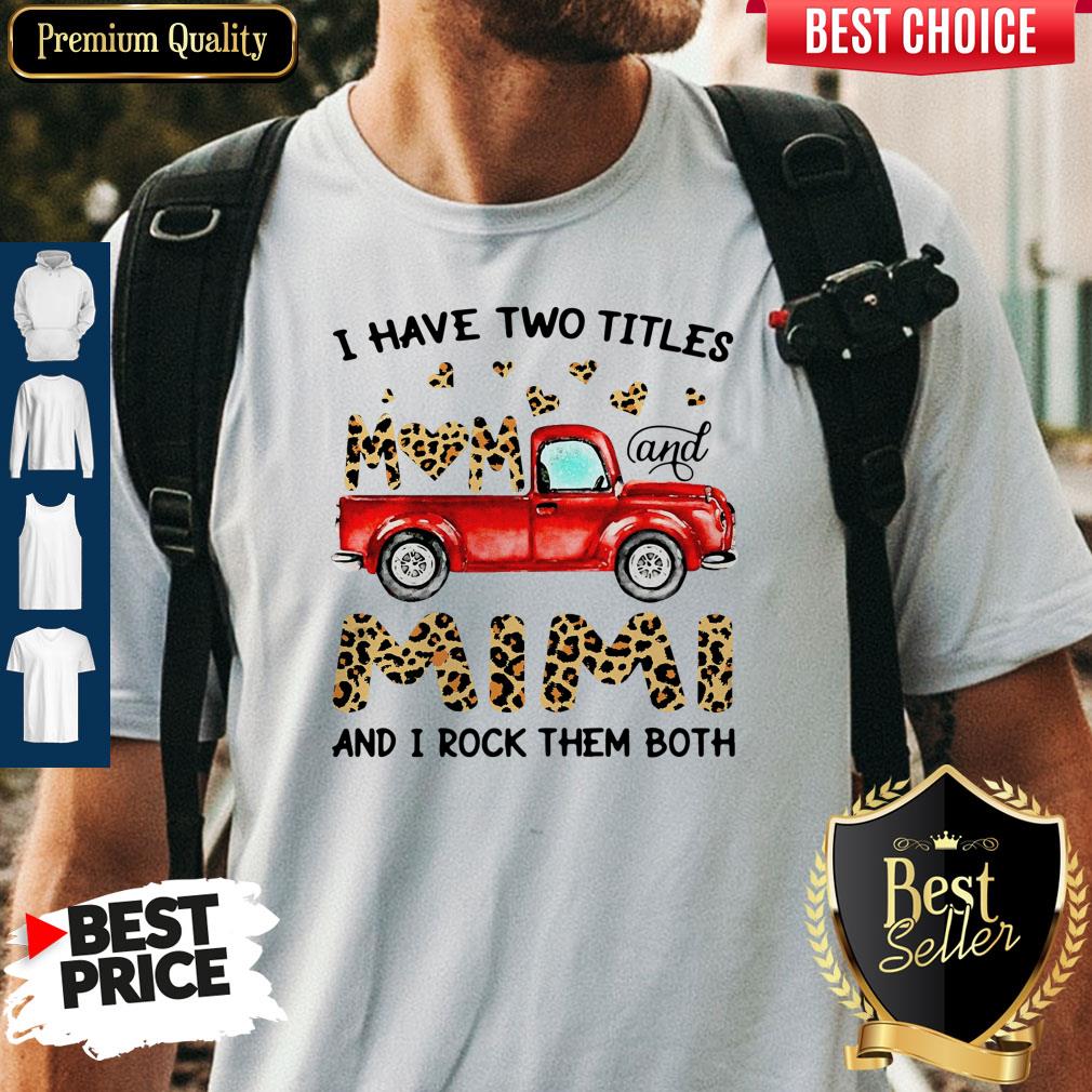 A Have Two Titles Mom And Mimi And I Rock Them Both Leopard Shirt