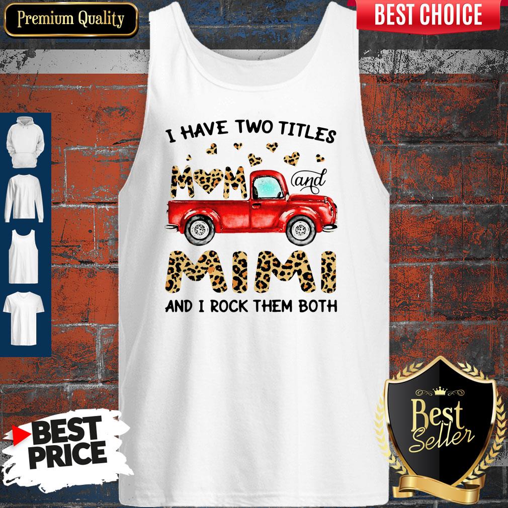 A Have Two Titles Mom And Mimi And I Rock Them Both Leopard Shirt