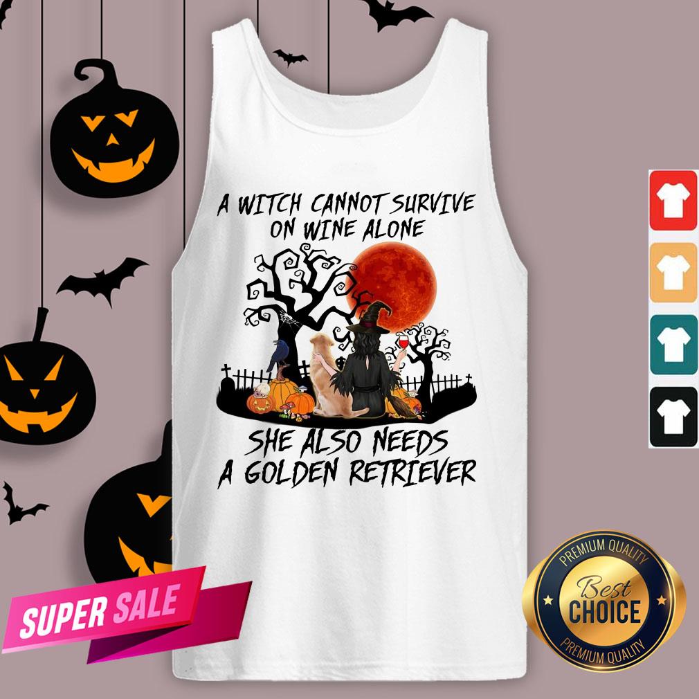A Witch Cannot Survive On Wine Alone She Also Needs A Golden Retriever Shirt