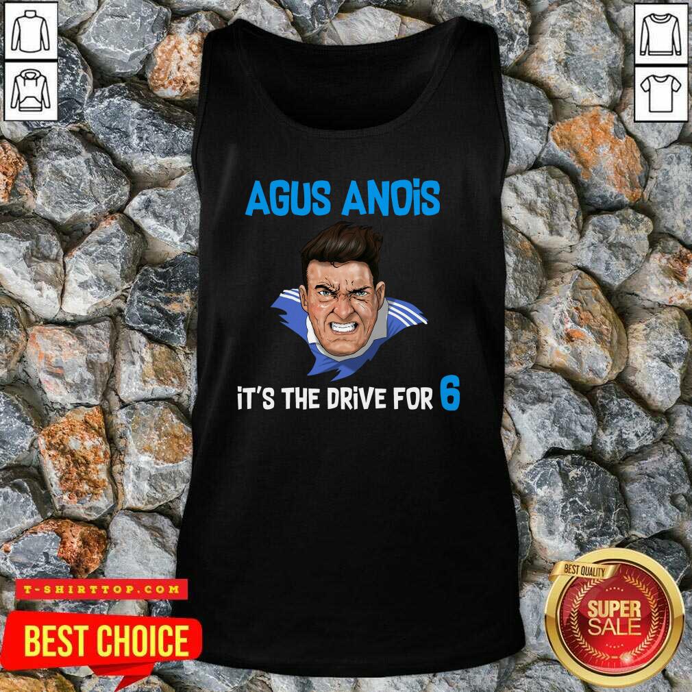 Agus Anois It’s The Drive For 6 Shirt