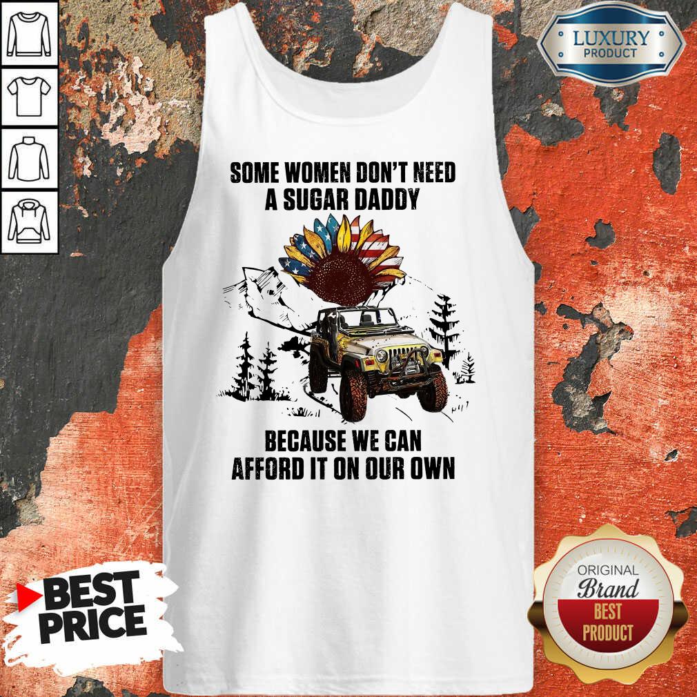 American Some Women Don't Need A Sugar Daddy Shirt