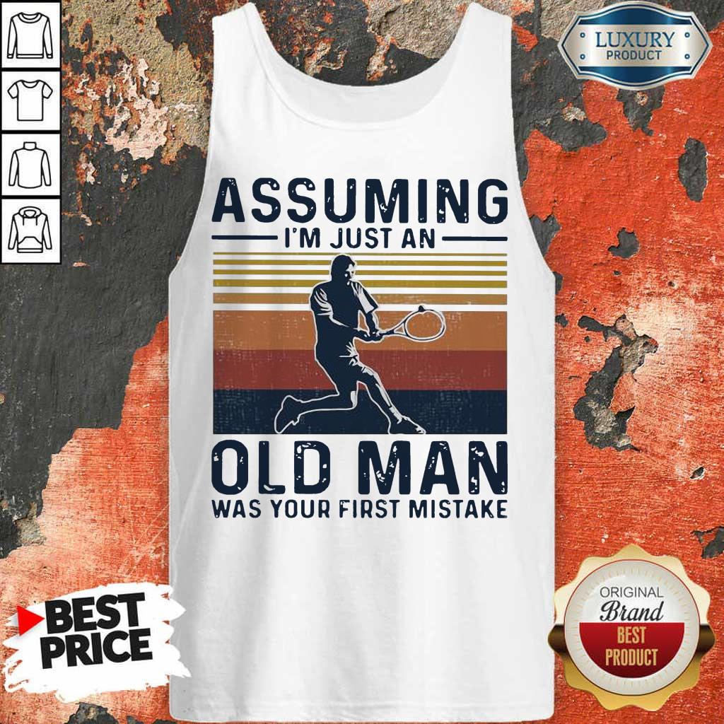 Angry Tennis Assuming Old Man Was Your First 2 Shirt