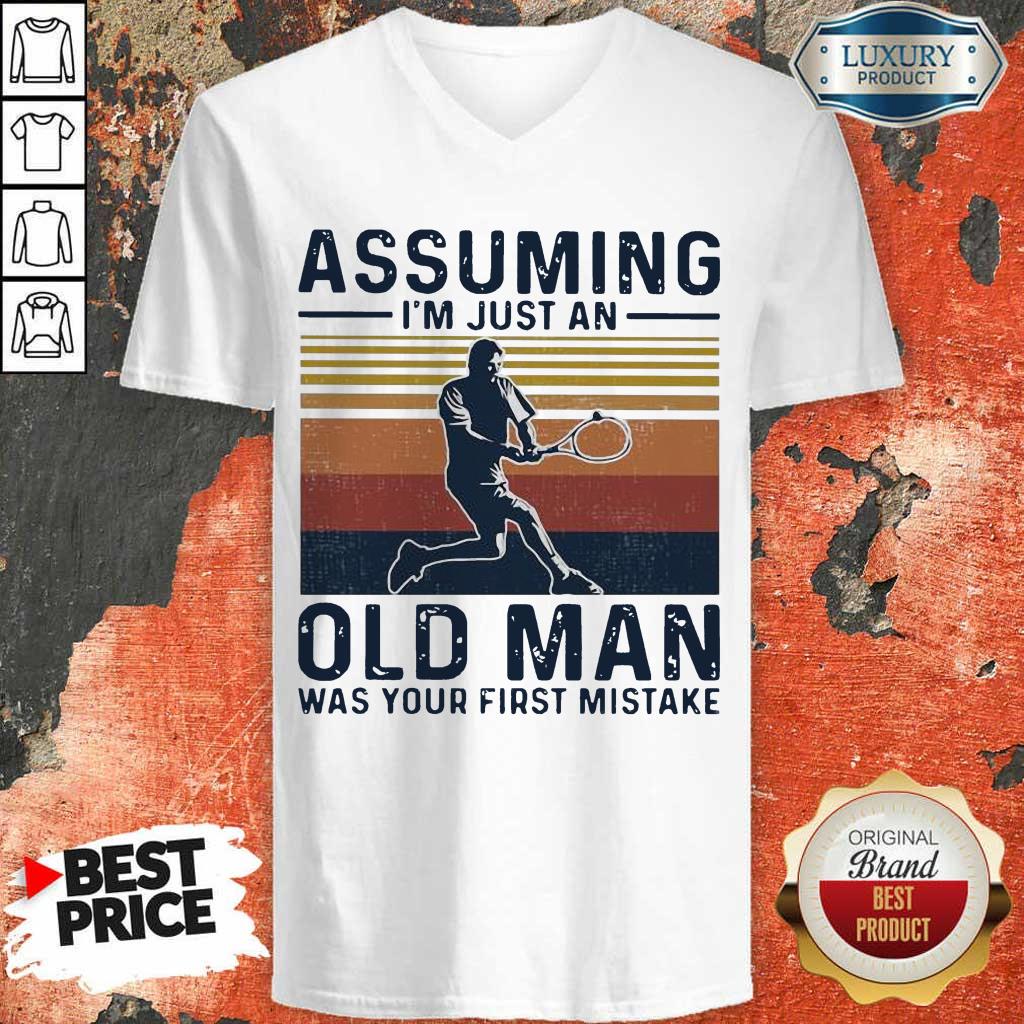 Angry Tennis Assuming Old Man Was Your First 2 Shirt